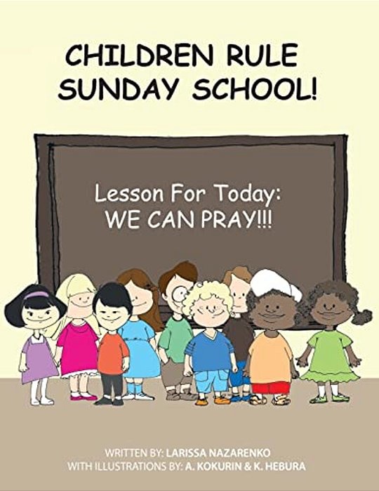 Children Rule Sunday School!: Lesson For Today: We Can Pray!-..