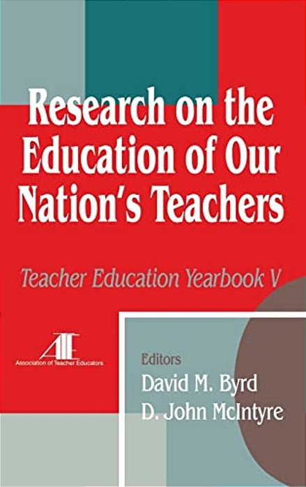 Research On The Education Of Our Nation's Teachers: Teacher Education Yearbook V-..