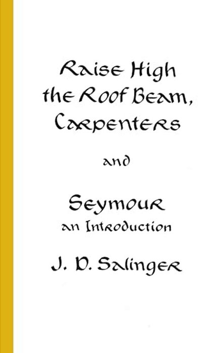 Raise High The Roof Beam, Carpenters And Seymour: An Introduction-..