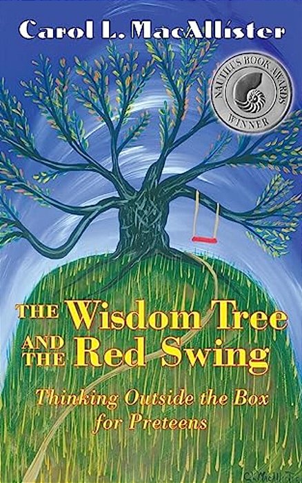 The Wisdom Tree And The Red Swing: Thinking Outside The Box For Preteens-..