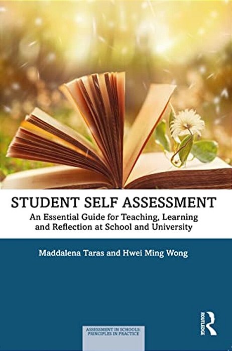 Student Self-Assessment: An Essential Guide For Teaching, Learning And Reflection At School And University-..