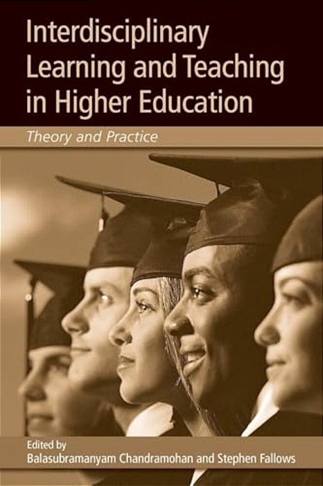 Interdisciplinary Learning And Teaching In Higher Education: Theory And Practice-..