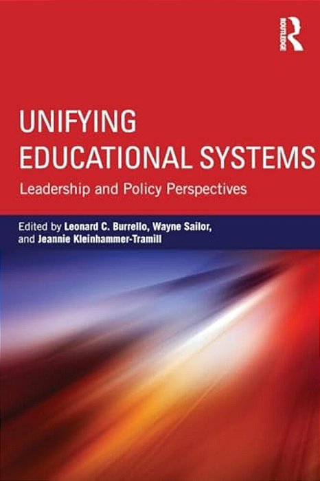 Unifying Educational Systems: Leadership And Policy Perspectives-..