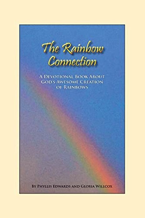 The Rainbow Connection: Meditations On Rainbows-..