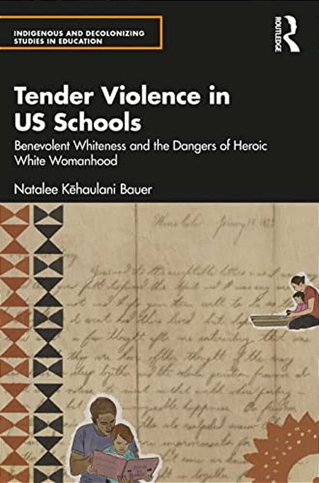 Tender Violence In US Schools: Benevolent Whiteness And The Dangers Of Heroic White Womanhood-..