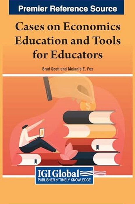Cases On Economics Education And Tools For Educators-..