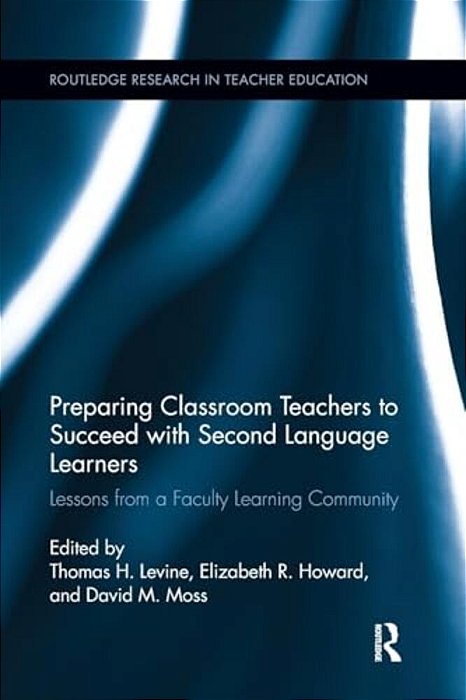 Preparing Classroom Teachers To Succeed With Second Language Learners: Lessons From A Faculty Learning Community-..