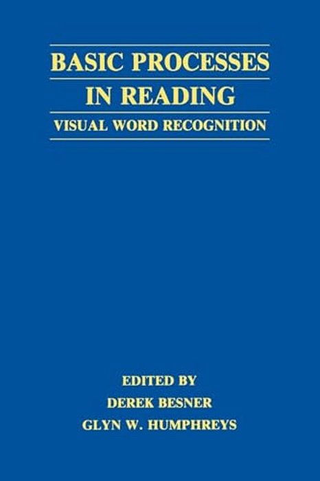 Basic Processes In Reading: Visual Word Recognition-..