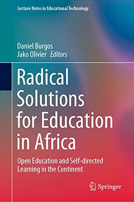 Radical Solutions For Education In Africa: Open Education And Self-Directed Learning In The Continent-..