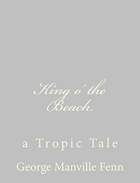 King O' The Beach: A Tropic Tale-..