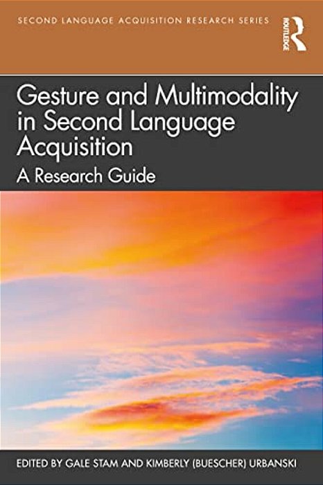 Gesture And Multimodality In Second Language Acquisition: A Research Guide-..