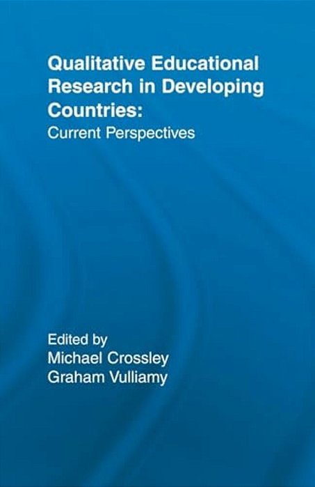 Qualitative Educational Research In Developing Countries: Current Perspectives-..