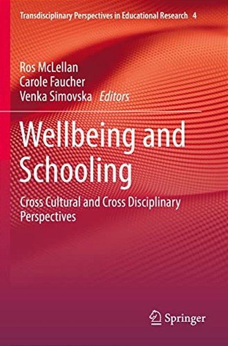 Wellbeing And Schooling: Cross Cultural And Cross Disciplinary Perspectives-..