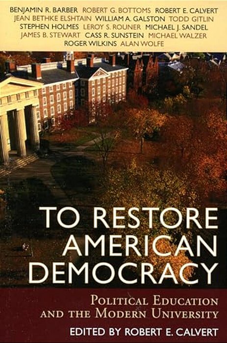 To Restore American Democracy: Political Education And The Modern University-..