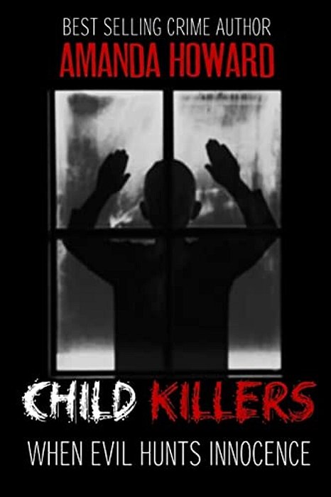 Child Killers: When Evil Hunts Innocence-..