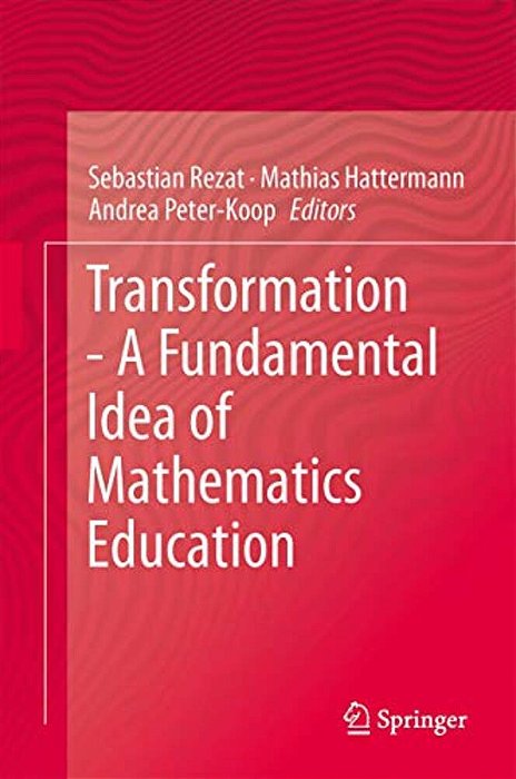 Transformation - A Fundamental Idea Of Mathematics Education-..