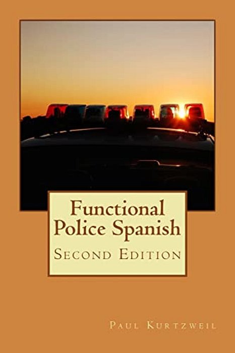 Functional Police Spanish: Second Edition-..
