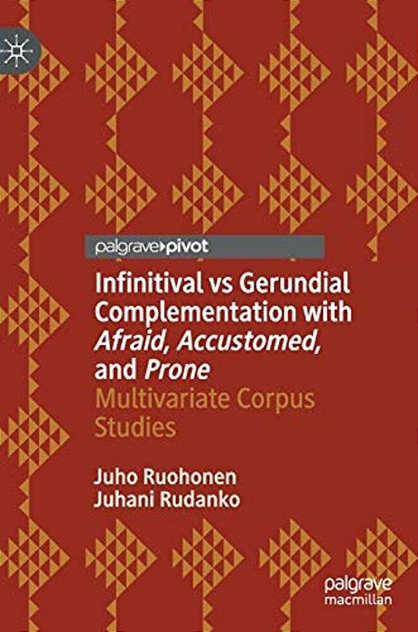 Infinitival Vs Gerundial Complementation With Afraid, Accustomed, And Prone: Multivariate Corpus Studies-..