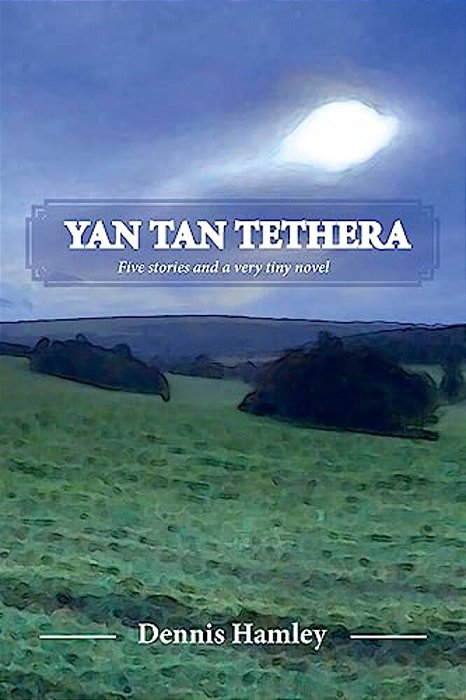 Yan Tan Tethera: Five Stories And A Very Tiny Novel-..