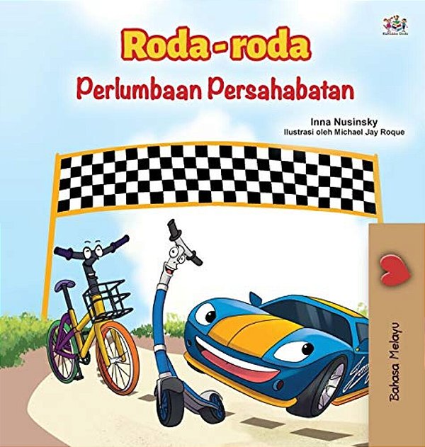 The Wheels -The Friendship Race (Malay Children's Book)-..