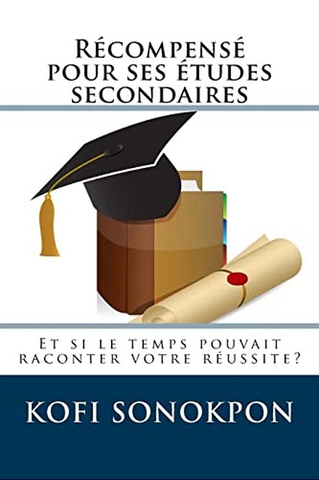 Récompensé Pour Ses Études Secondaires: Et Si Le Temps Pouvait Raconter Votre Réussite?-..
