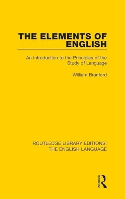 The Elements Of English: An Introduction To The Principles Of The Study Of Language-..