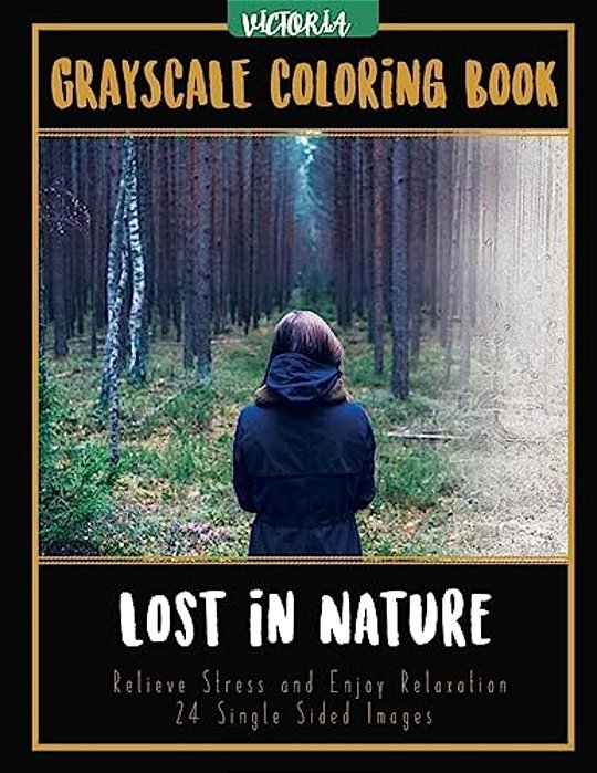 Lost In Nature: Landscapes Grayscale Coloring Book Relieve Stress And Enjoy Relaxation 24 Single Sided Images-..