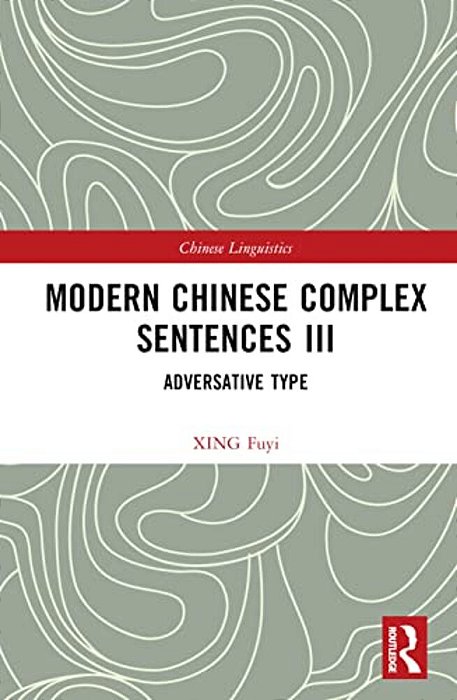 Modern Chinese Complex Sentences III: Adversative Type-..