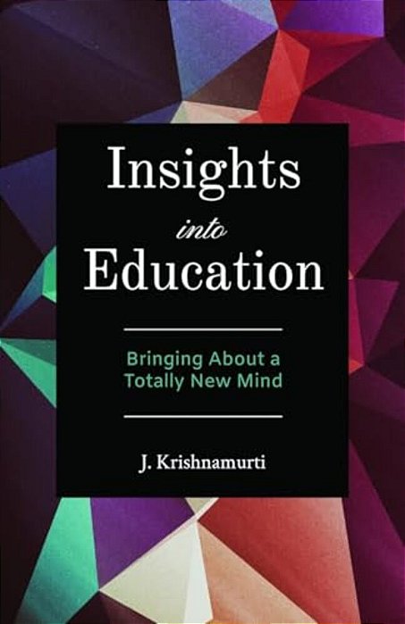 Insights Into Education: Bringing About A Totally New Mind-..