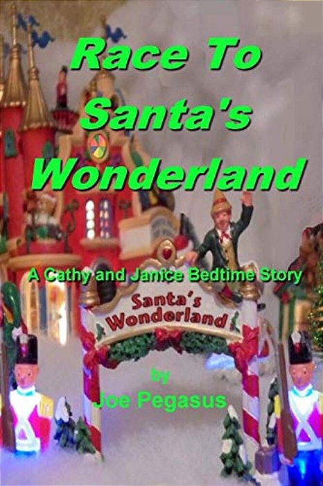 Race To Santa's Wonderland: Another Christmas Cathy And Janice Bedtime Story-..