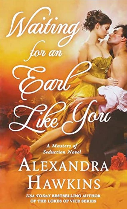 Waiting For An Earl Like You: A Masters Of Seduction Novel-..