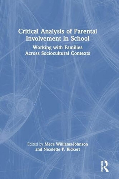 Critical Analysis Of Parental Involvement In School: Working With Families Across Sociocultural Contexts-..