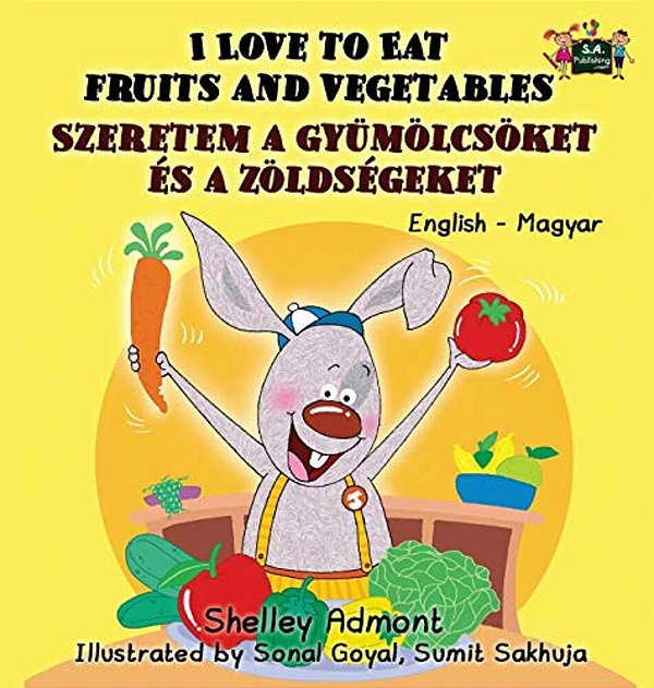 I Love To Eat Fruits And Vegetables: English Hungarian Bilingual Edition-..