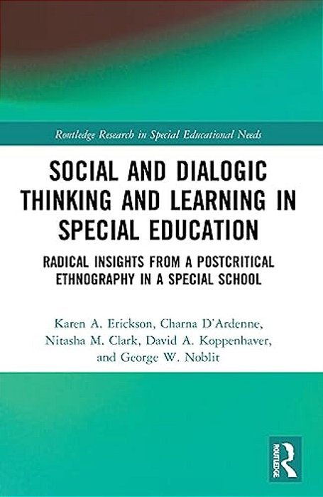 Social And Dialogic Thinking And Learning In Special Education: Radical Insights From A Post-Critical Ethnography In A Special School-..