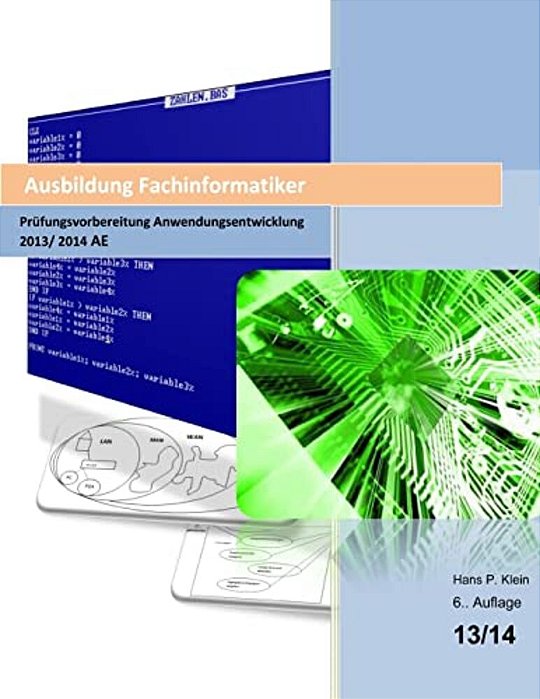 Ausbildung Fachinformatiker Prüfungsvorbereitung Anwendungsentwicklung Ae 2013/2014: 6. Überarbeitete Auflage 13/14 Mit Großem Sql-Kapitel-..