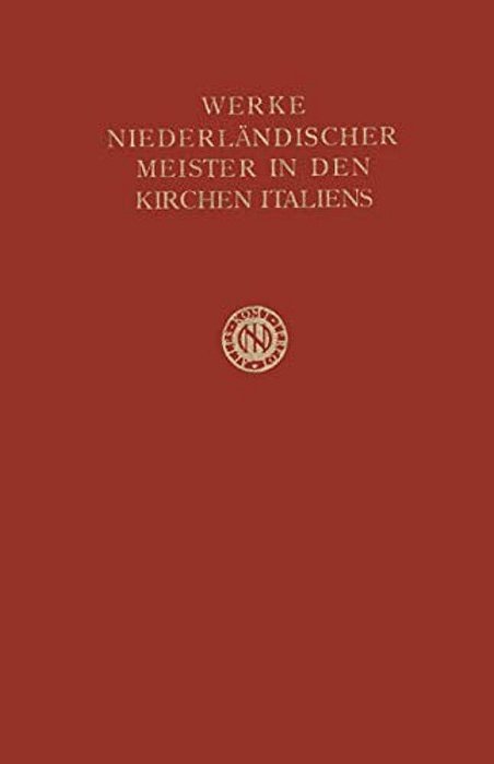 Werke Niederländischer Meister In Den Kirchen Italiens-..
