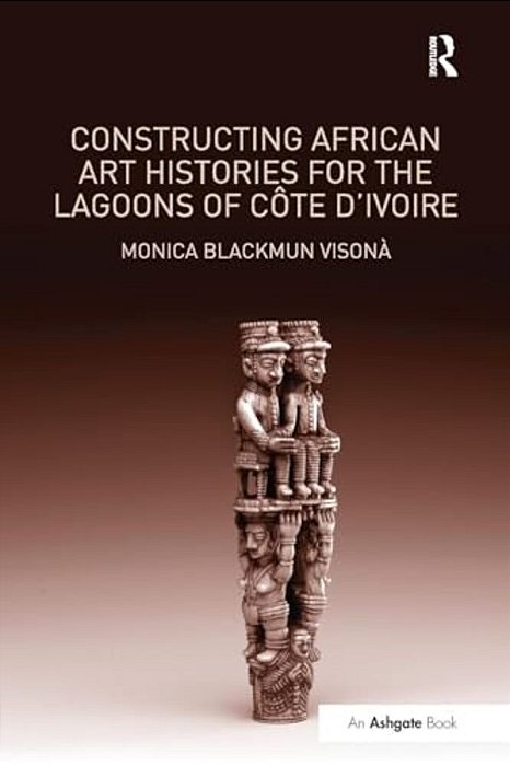 Constructing African Art Histories For The Lagoons Of Côte D'Ivoire-..