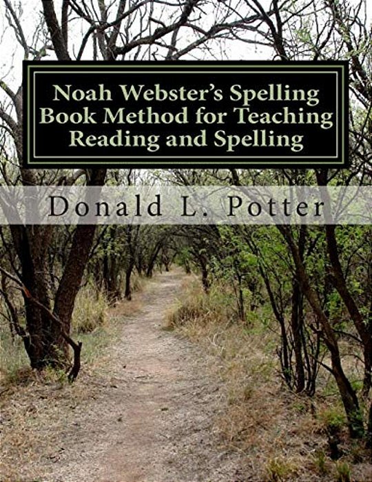 Noah Webster's Spelling Book Method For Teaching Reading And Spelling-..