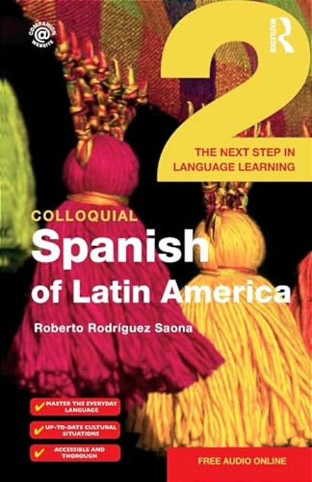 Colloquial Spanish Of Latin America 2: The Next Step In Language Learning-..