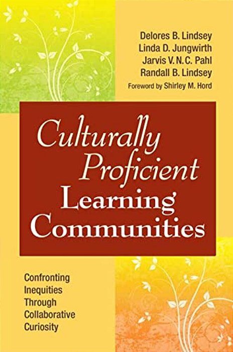 Culturally Proficient Learning Communities: Confronting Inequities Through Collaborative Curiosity-..