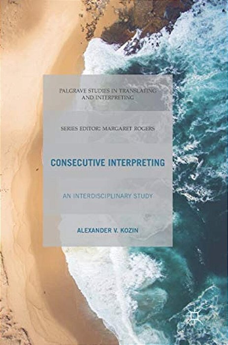 Consecutive Interpreting: An Interdisciplinary Study-..