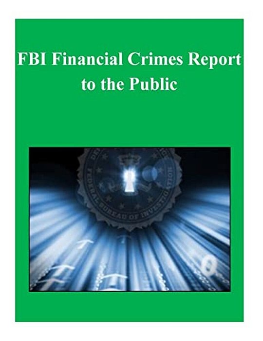 Fbi Financial Crimes Report To The Public-..