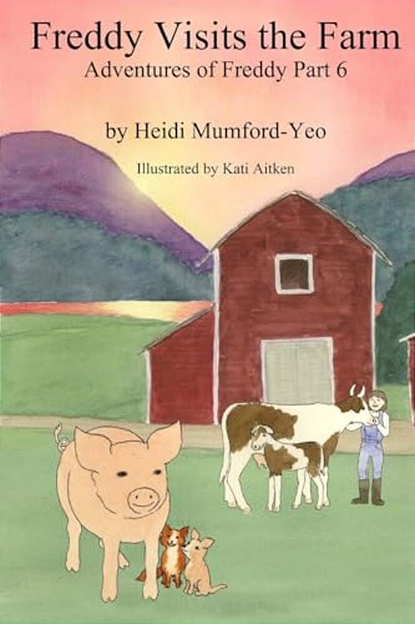 Freddy Visits The Farm: The Adventures Of Freddy Part 6-..