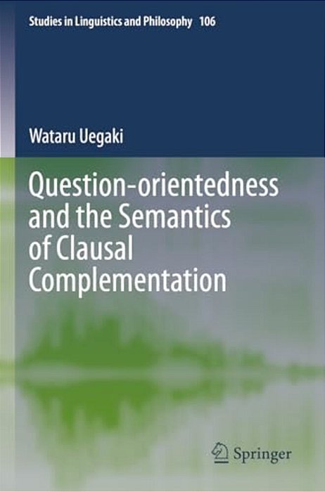 Question-Orientedness And The Semantics Of Clausal Complementation-..