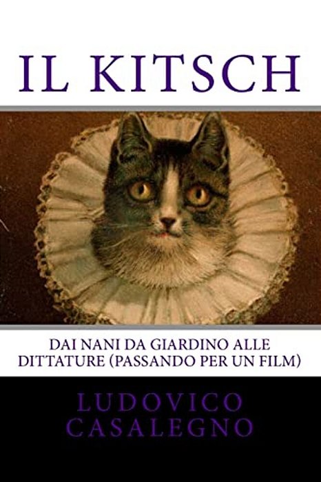 Il Kitsch: Dai Nani Da Giardino Alle Dittature (Passando Per Un Film)-..