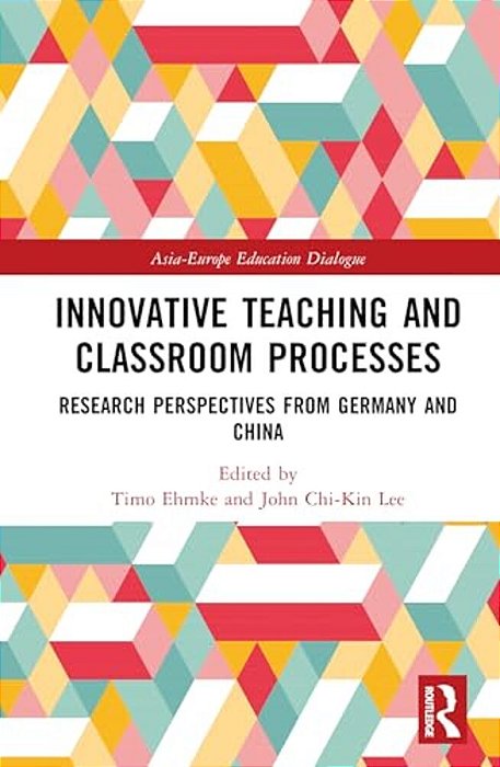 Innovative Teaching And Classroom Processes: Research Perspectives From Germany And China-..