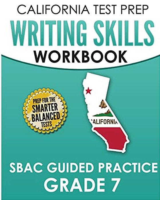 California Test Prep Writing Skills Workbook Sbac Guided Practice Grade 7: Preparation For The Smarter Balanced Ela Tests-..