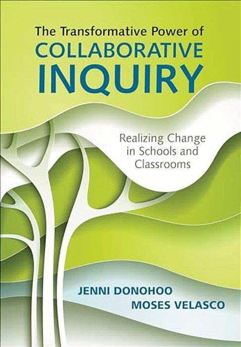 The Transformative Power Of Collaborative Inquiry: Realizing Change In Schools And Classrooms-..