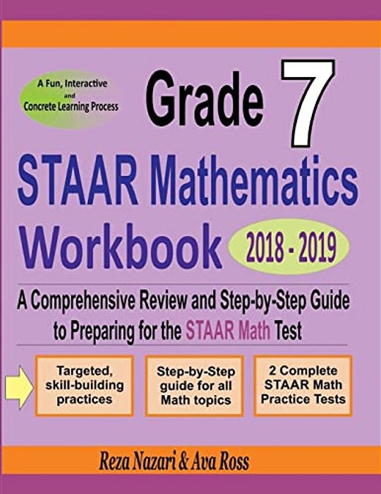 Grade 7 Staar Mathematics Workbook 2018 - 2019: A Comprehensive Review And Step-By-step Guide To Preparing For The Staar Math Test-..