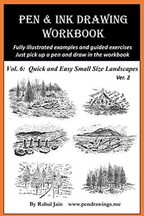 Pen And Ink Drawing Workbook Vol 6: Drawing Quick And Easy Pen & Ink Landscapes-..